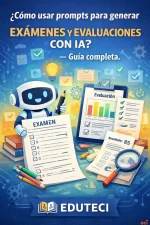 ¿Cómo usar prompts para generar exámenes y evaluaciones con IA? — Guía completa